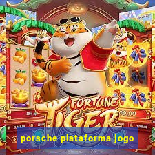 porsche plataforma jogo